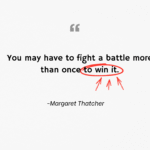 You may have to fight a battle more than once to win it.